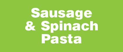 Sausage & Spinach Pasta